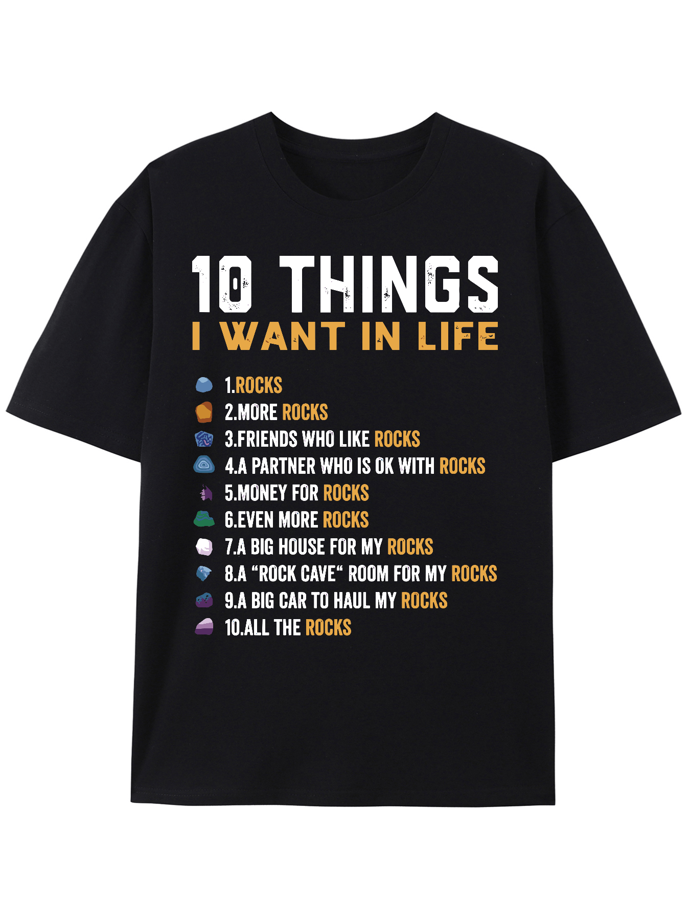 10 Things I Want In My Life - Rocks, More Rocks Rockounding Unisex T-Shirt - Rock Collector T-Shirt - Geology Shirt